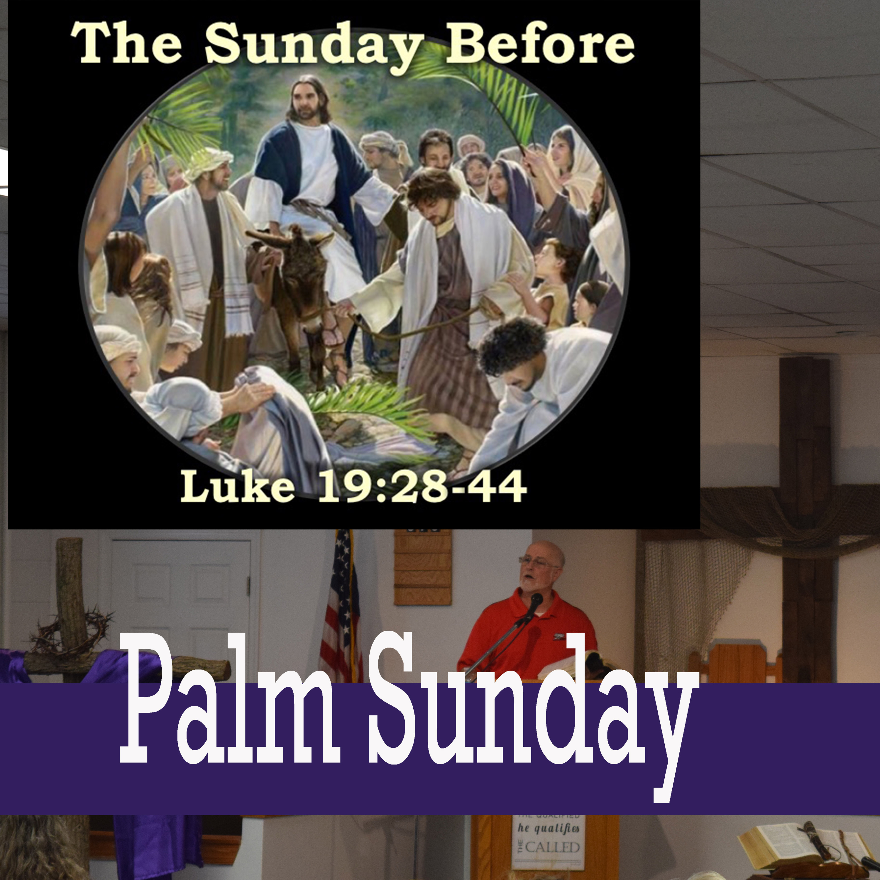4-14-19 Palm Sunday The Sunday Before Easter