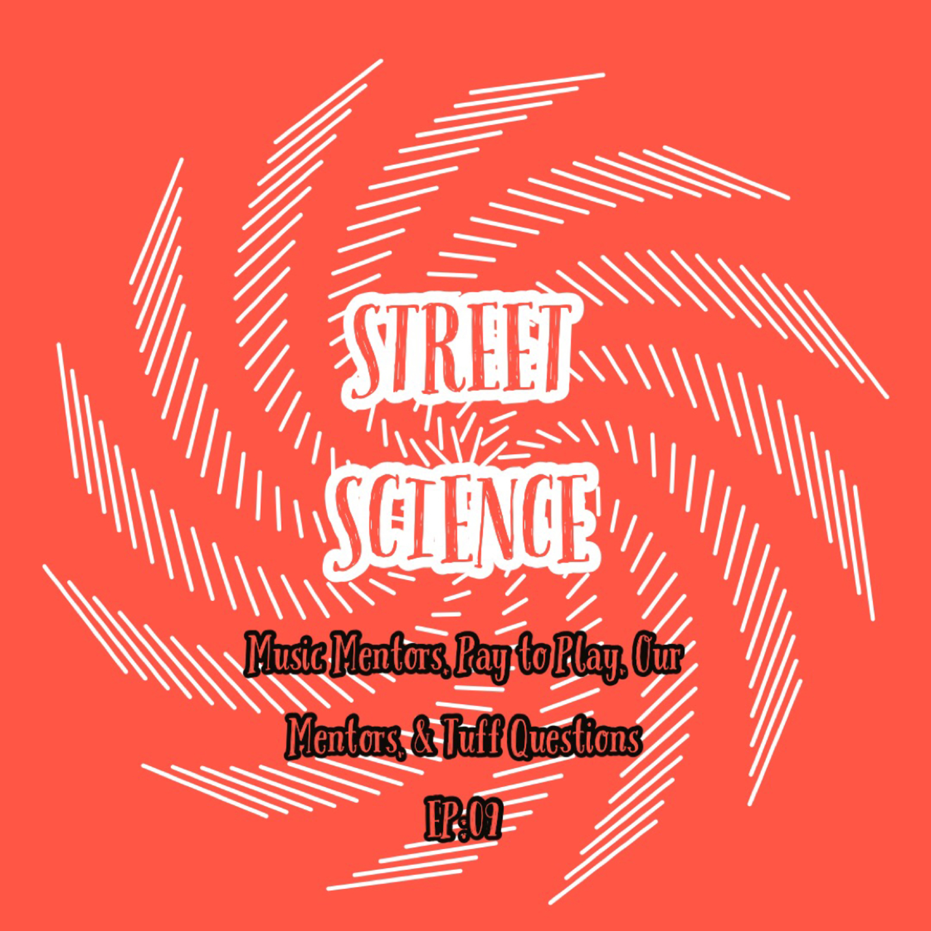 EP:09 Music Mentors, Pay to Play, Our Mentors, & Tuff Questions