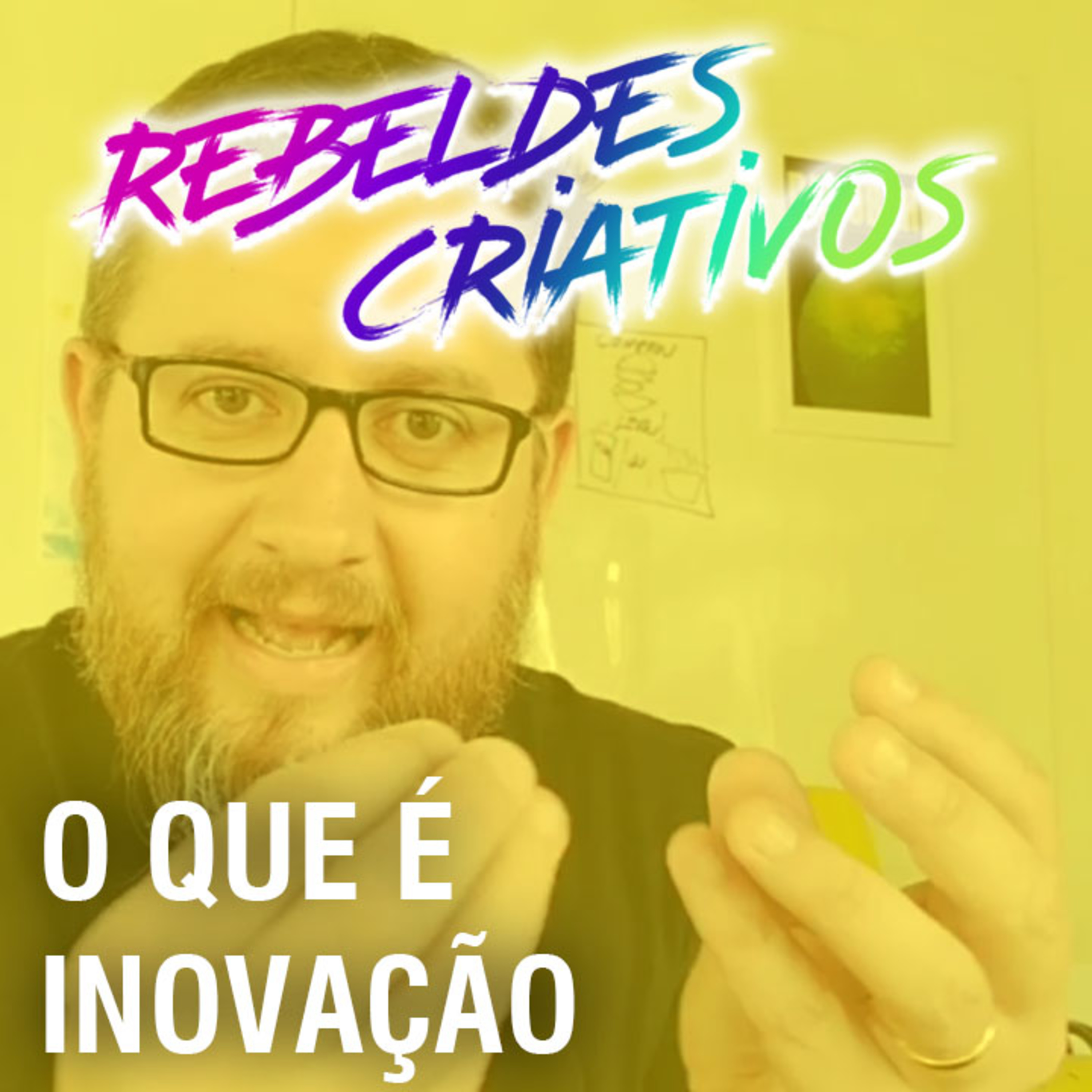 O que é inovação - Rebeldes Criativos #16
