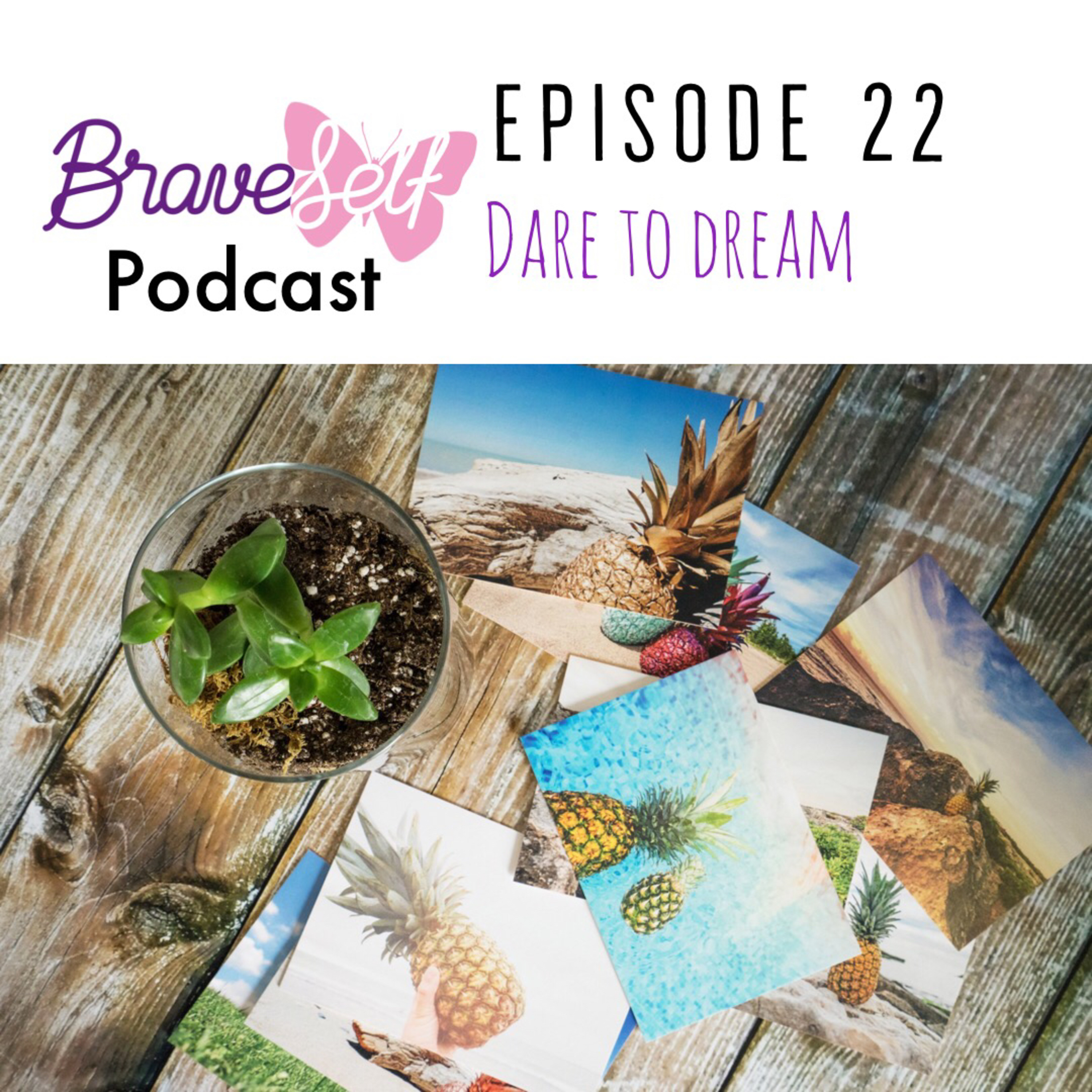 Episode 22- Dare to dream