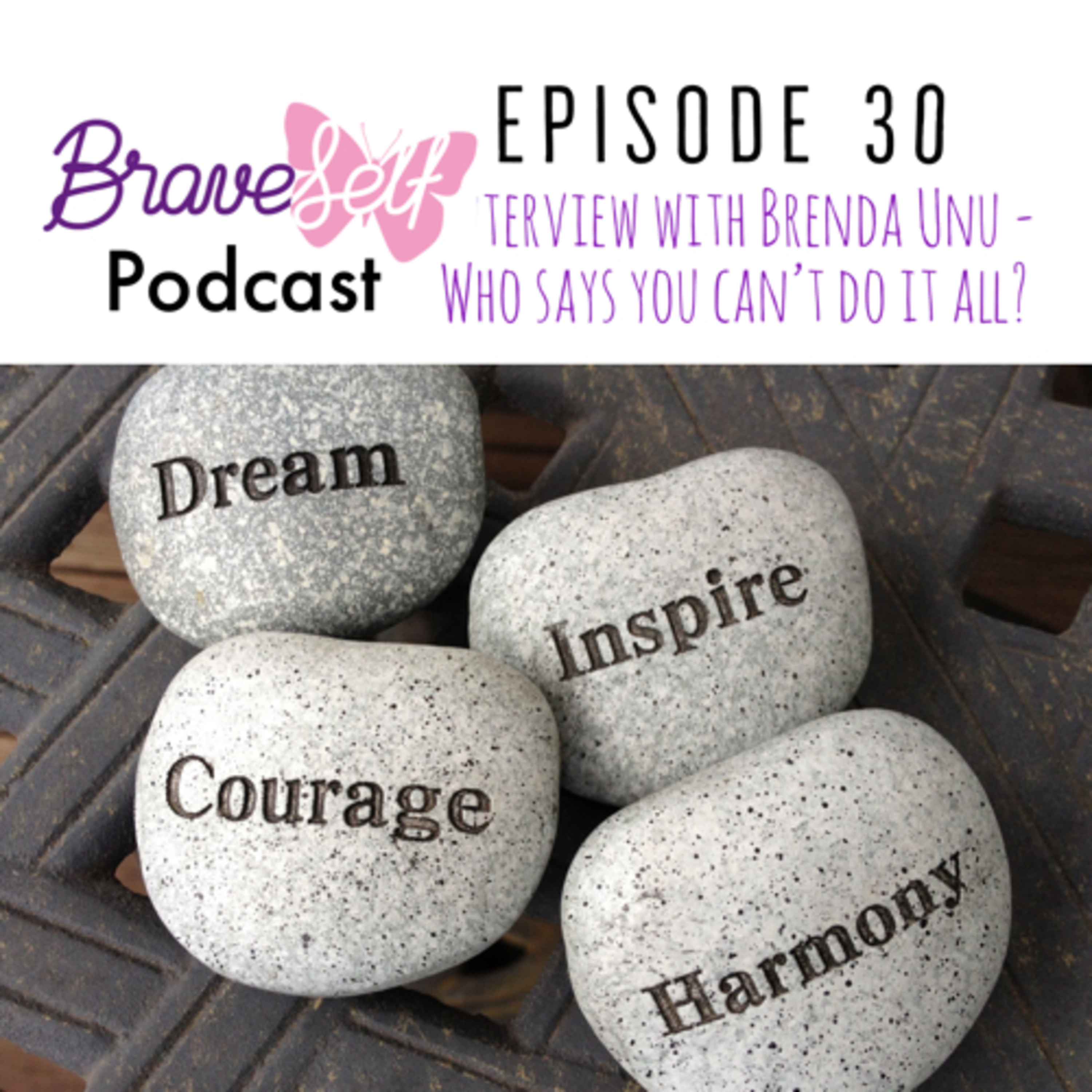 Episode 30: Interview with Brenda Unu - Who says you can’t do it all.