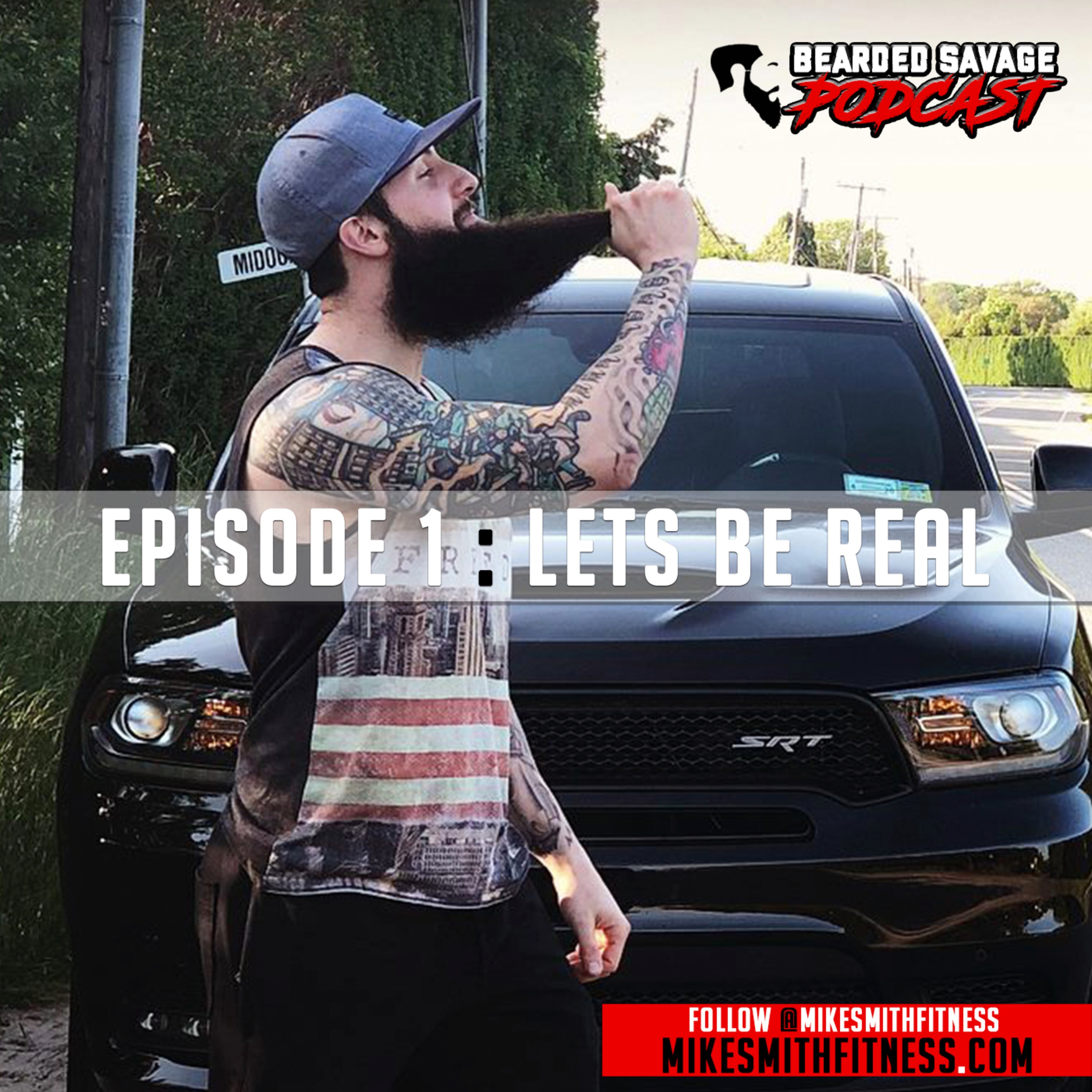 Bearded Savage Podcast | Episode 1 : Lets Be Real