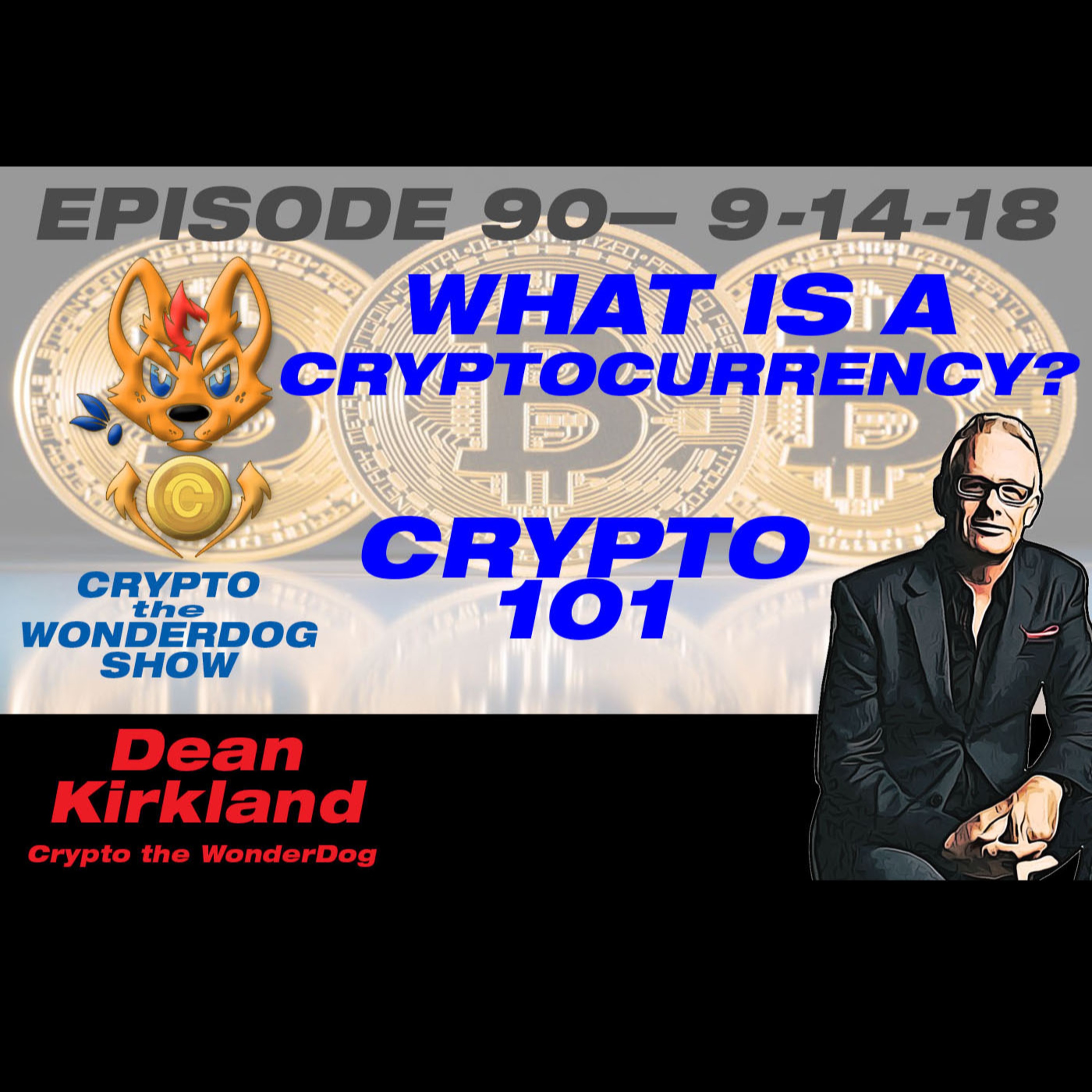 E90 - What is CRYPTOCURRENCY - Cryptocurrency 101 with Dean Kirkland