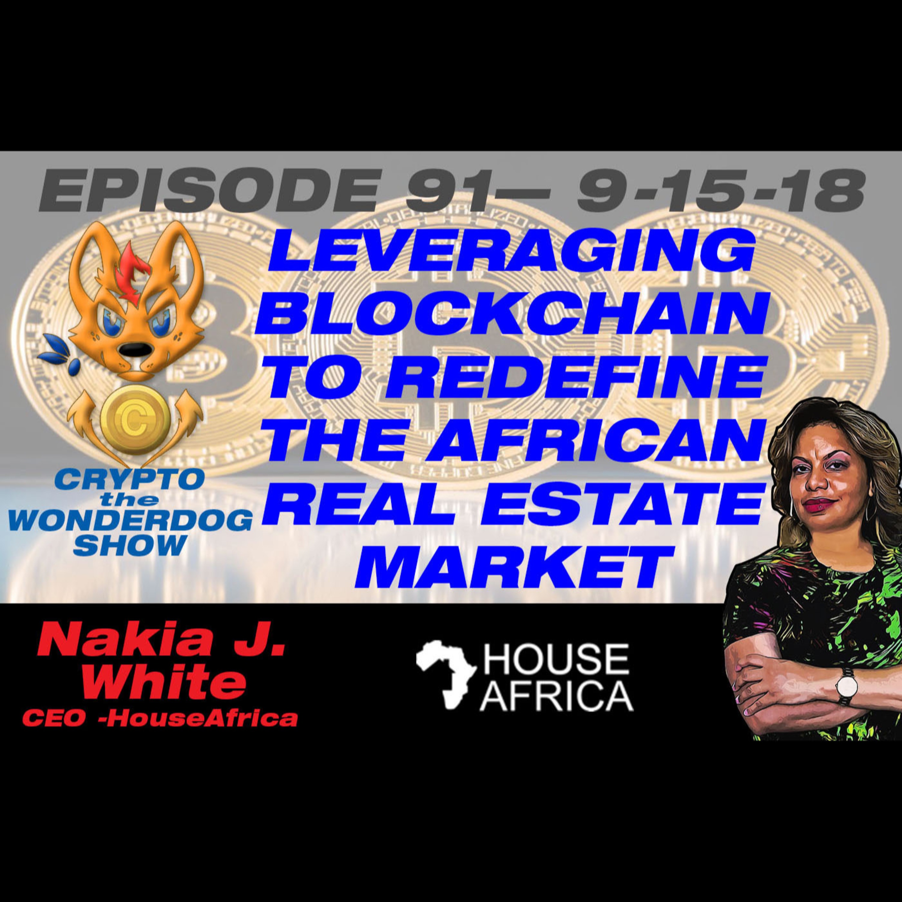 E91 - Leveraging blockchain to redefine the African Real Estate Market - HouseAfrica - Nakia J. White