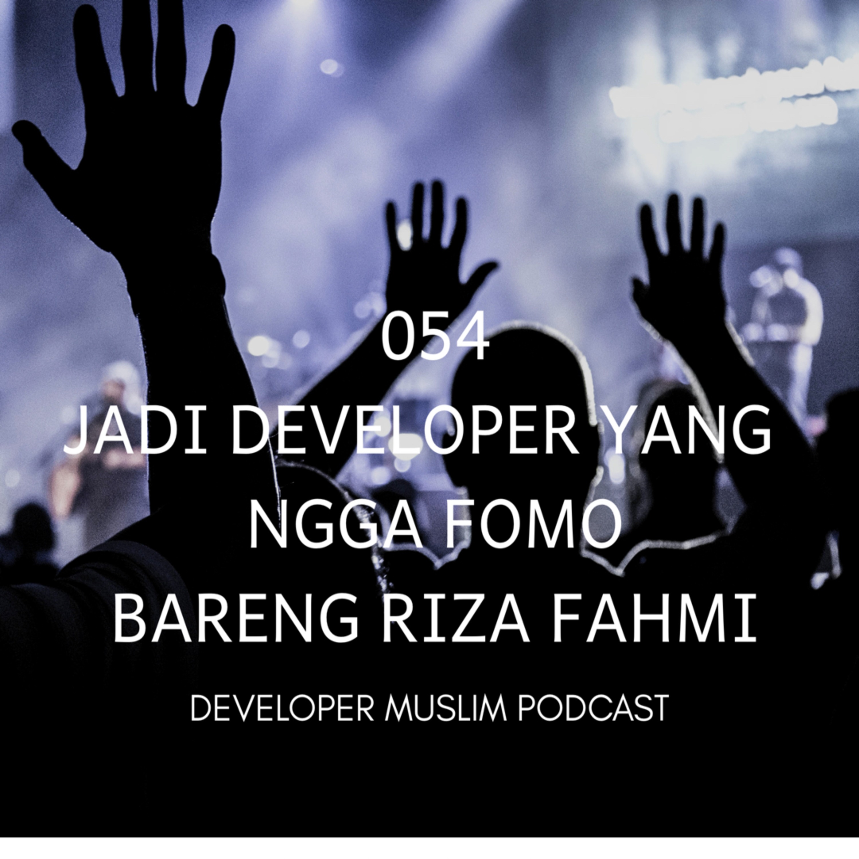 054 Jadi Developer Yang Ngga Fomo Bareng Riza Fahmi