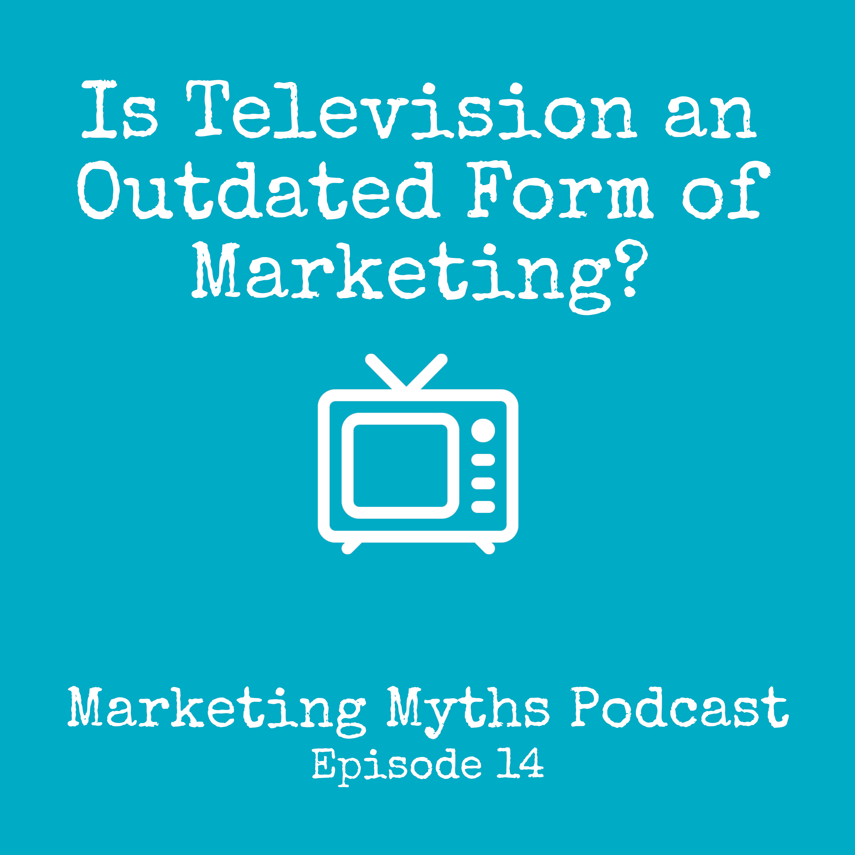 Is Television an Outdated Form of Marketing? Is Television an Outdated Form of Marketing?