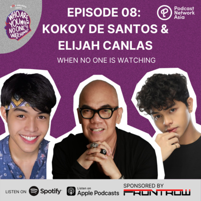 Ep. 8: Kokoy de Santos and Elijah Canlas When No One's Watching