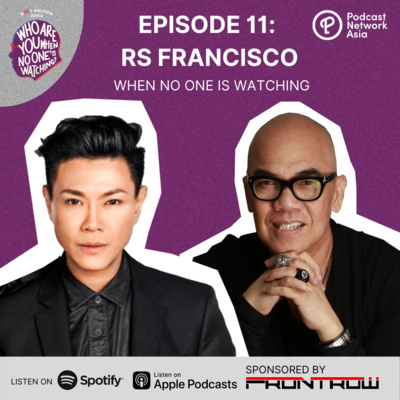 Ep. 11: RS Francisco When No One's Watching