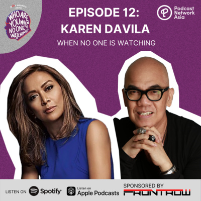 Ep. 12: Karen Davila When No One's Watching