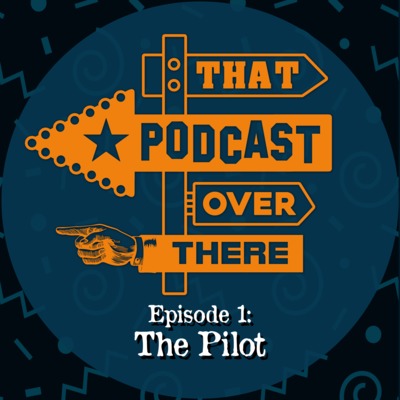 Episode 1: The Pilot