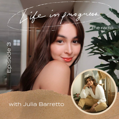Ep. 3: Getting Out and Having Clarity with Julia Barretto