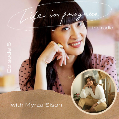 Ep. 5: Why You Should Never Look For Love with Myrza Sison