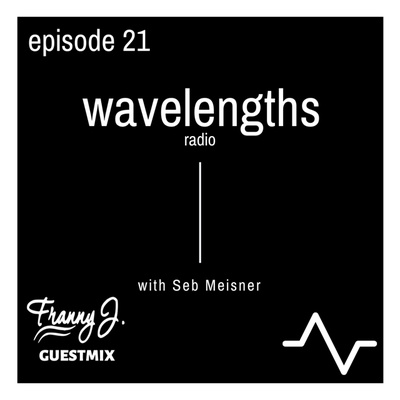 WaveLengths Radio #021 (Guestmix: Franny J)