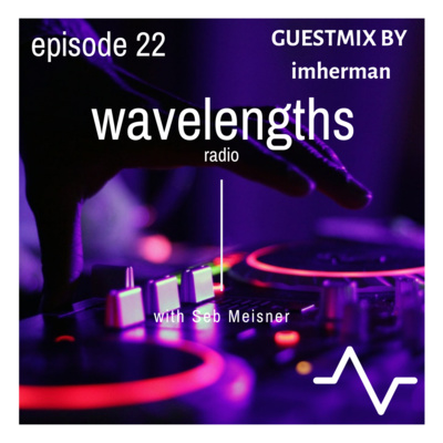 WaveLengths Radio #022 (Guestmix: imherman)