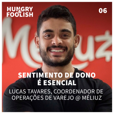 06 - Sentimento de dono é essencial (Lucas Tavares, Coordenador de Operações de Varejo @ Méliuz) 06 - Sentimento de dono é essencial (Lucas Tavares, Coordenador de Operações de Varejo @ Méliuz)