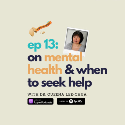 #13 On Mental Health & When to Seek Help with Dr. Queena Lee-Chua