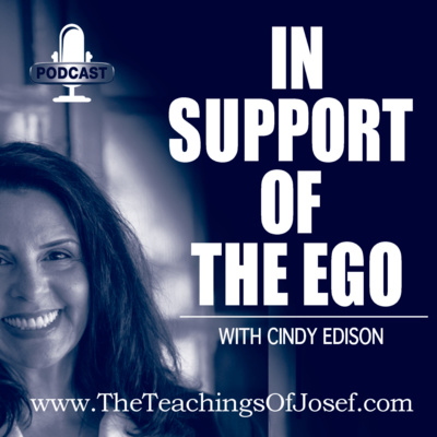 In Support of the Ego - The Teachings of Josef Podcast - Episode 6