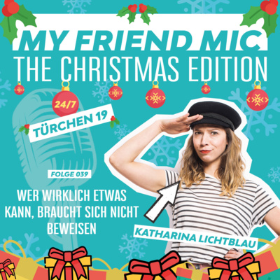 Folge 039 - MY FRIEND MIC - Wer wirklich etwas kann, braucht sich nicht beweisen
