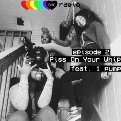 Episode 2: Piss On Your Whip feat. 1Pump
