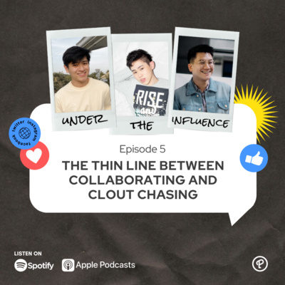 Ep 5 - The thin line between collaborating and clout chasing