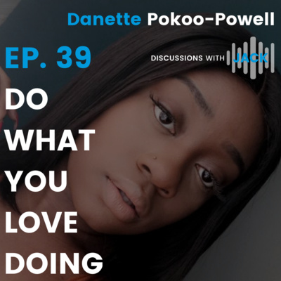 EP. 39 - Danette Pokoo-Powell | Do What You Love Doing