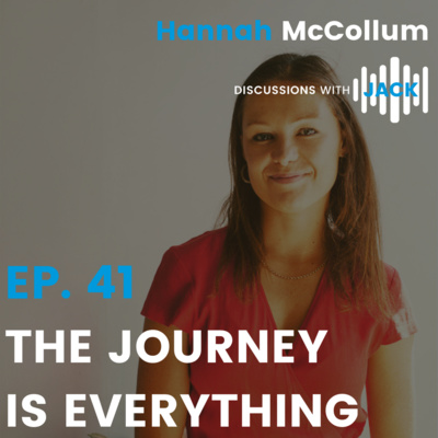 EP. 41 - Hannah McCollum | The Journey Is Everything