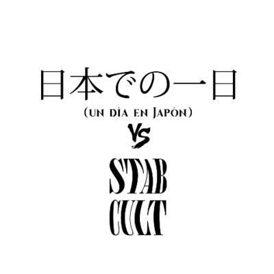 #2 (Un día en Japón) 日本での一日 VS. Stab Cult