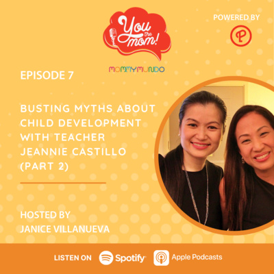 Ep. 7: Busting Myths About Childhood Development with Teacher Jeannie Castillo (Part 2)
