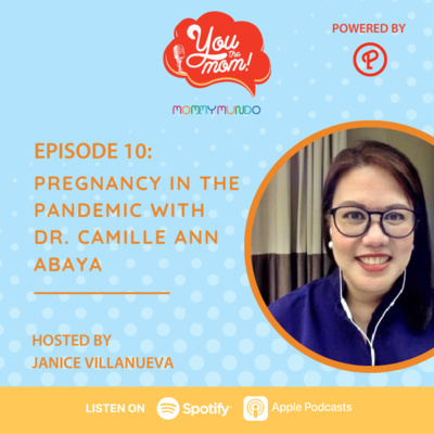 Ep. 10: Pregnancy in the Pandemic with Dr. Camille Ann Abaya