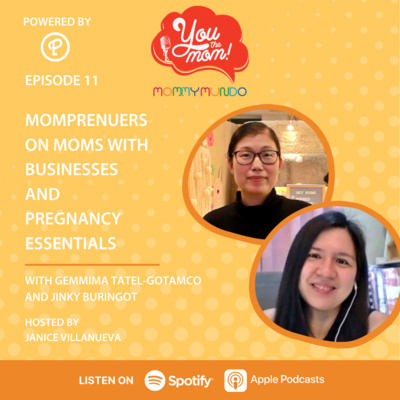 Ep. 11: Mompreneurs on Moms with Businesses and Pregnancy Essentials with Gemmima Tatel-Gotamco and Jinky Buringot