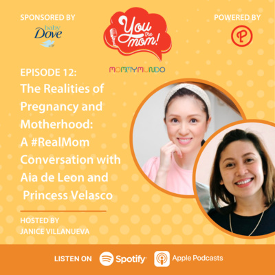 Ep. 12: The Realities of Pregnancy and Motherhood: A #RealMom Conversation with Aia de Leon and Princess Velasco