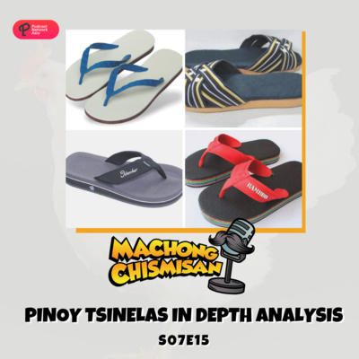Machong Chismisan - S07E15 - Pinoy Tsinelas in Depth Analysis