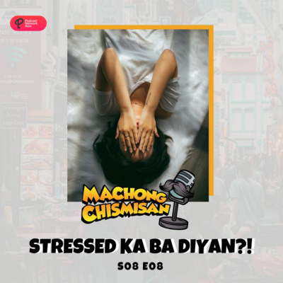 Machong Chismisan - S08E08 - Stressed Ka ba dyan!?!