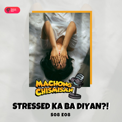 Machong Chismisan - S08E08 - Stressed Ka ba dyan!?!