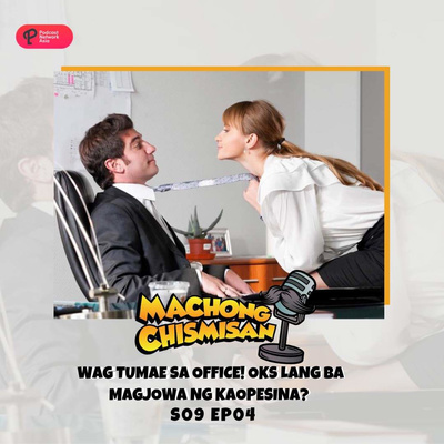 Machong Chismisan - S09E04 - Wag Tumae Sa Office! Oks Lang Ba MagJowa Ng Kaopesina?