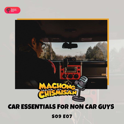 Machong Chismisan - S09E07 - Car Essentials For Non Car Guys