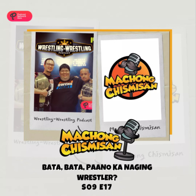 Machong Chismisan - S09E17 - Bata, Bata, Paano Ka Naging Wrestler?
