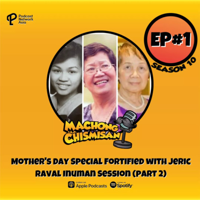 Machong Chismisan - S10E01 - Mother's Day Special Fortified with Jeric Raval Inuman Session Part 2