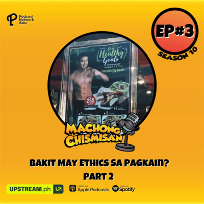 Machong Chismisan - S10E06 - Bakit May Ethics Sa Pagkain? Part 2