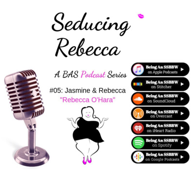 Seducing Rebecca- "Rebecca O'Hara" - Episode 5 - A BAS Podcast Series