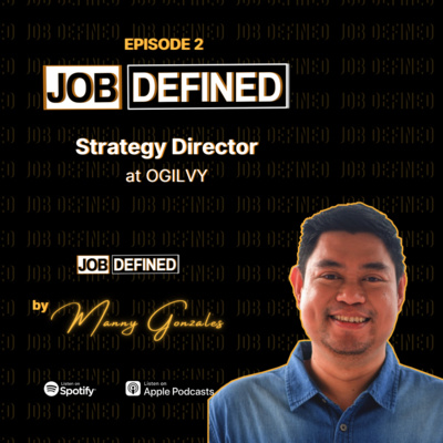 Episode 2: Strategy Director — Job Defined by Manny Gonzales (Ogilvy)