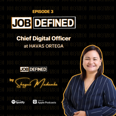 Episode 3: Chief Digital Officer — Job Defined by Shayne Madamba (Havas Ortega)