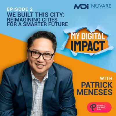 Ep. 2: Pilot - We Built This City: Reimagining Cities for a Smarter Future with Patrick Meneses