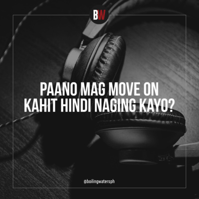 4. Paano Mag-Move On Kahit Hindi Naging Kayo?