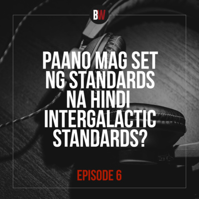 6. Paano Mag Set ng Standards na Hindi Intergalactic Standards?