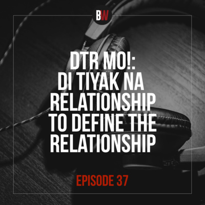 37. DTR mo! Di Tiyak ni Relationship to Define The Relationship