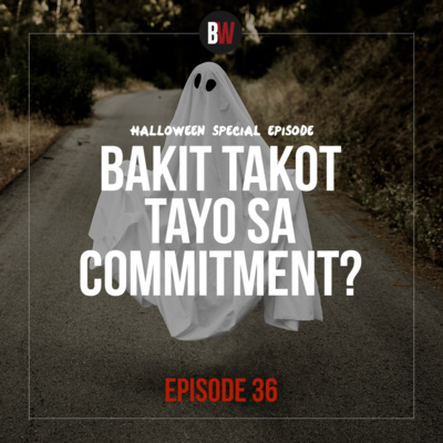 36. Bakit Takot Tayo Sa Commitment?