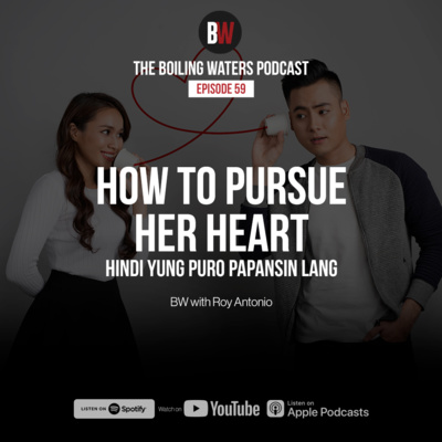 59. How to Pursue Her Heart(hindi yung puro papansin lang)- BW with Roy Antonio