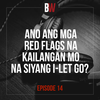 14. Red Flags Na Kailangan Mo Na Siyang i-Let Go