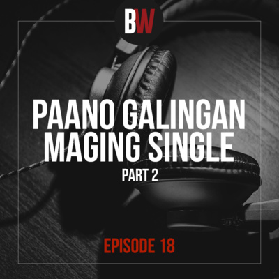 18. Paano Galingan Maging Single - Part 2